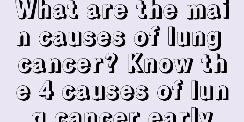 What are the main causes of lung cancer? Know the 4 causes of lung cancer early