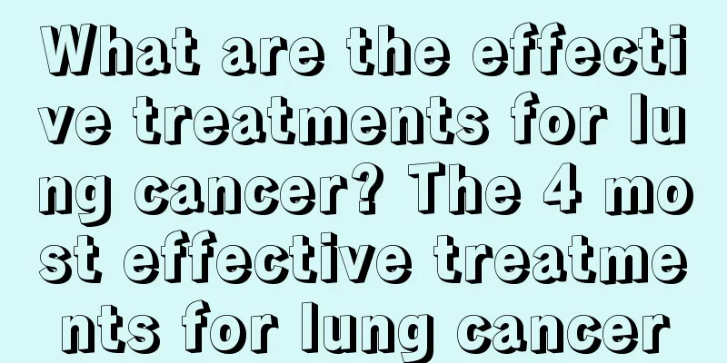 What are the effective treatments for lung cancer? The 4 most effective treatments for lung cancer
