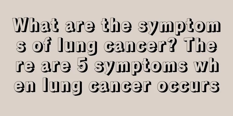 What are the symptoms of lung cancer? There are 5 symptoms when lung cancer occurs