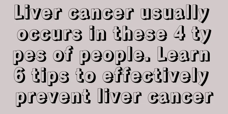 Liver cancer usually occurs in these 4 types of people. Learn 6 tips to effectively prevent liver cancer
