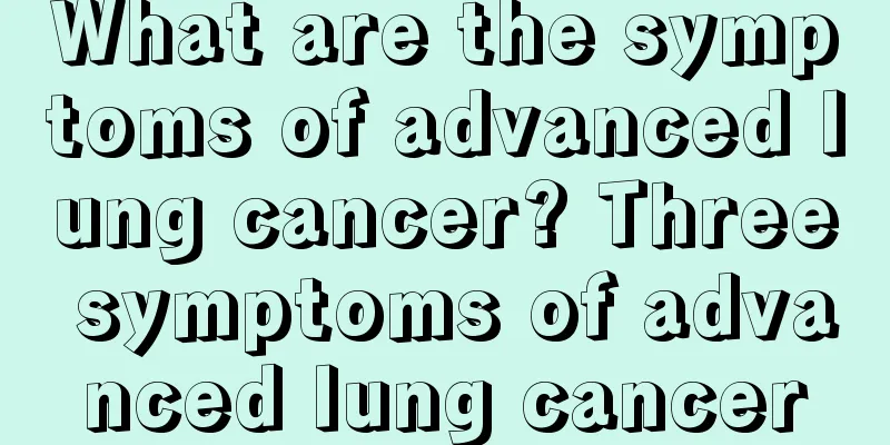 What are the symptoms of advanced lung cancer? Three symptoms of advanced lung cancer