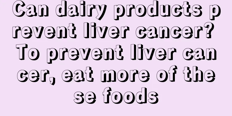 Can dairy products prevent liver cancer? To prevent liver cancer, eat more of these foods