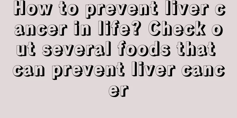 How to prevent liver cancer in life? Check out several foods that can prevent liver cancer