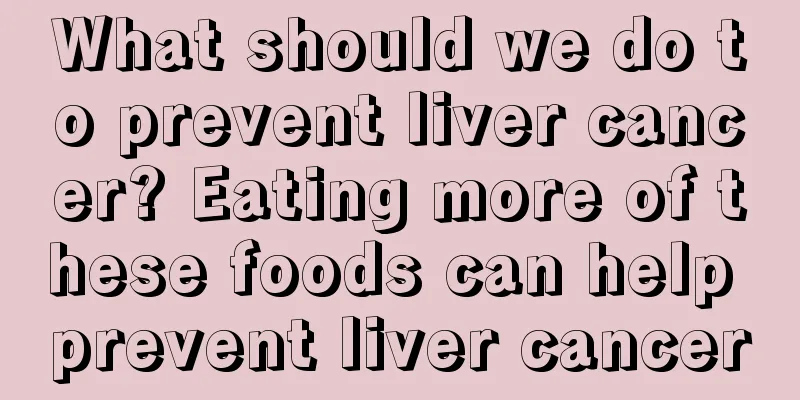 What should we do to prevent liver cancer? Eating more of these foods can help prevent liver cancer