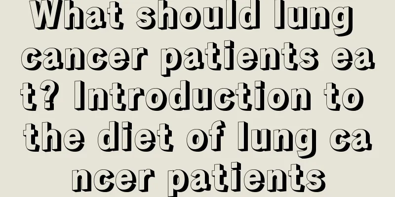 What should lung cancer patients eat? Introduction to the diet of lung cancer patients