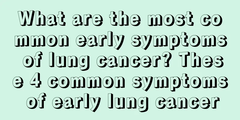 What are the most common early symptoms of lung cancer? These 4 common symptoms of early lung cancer