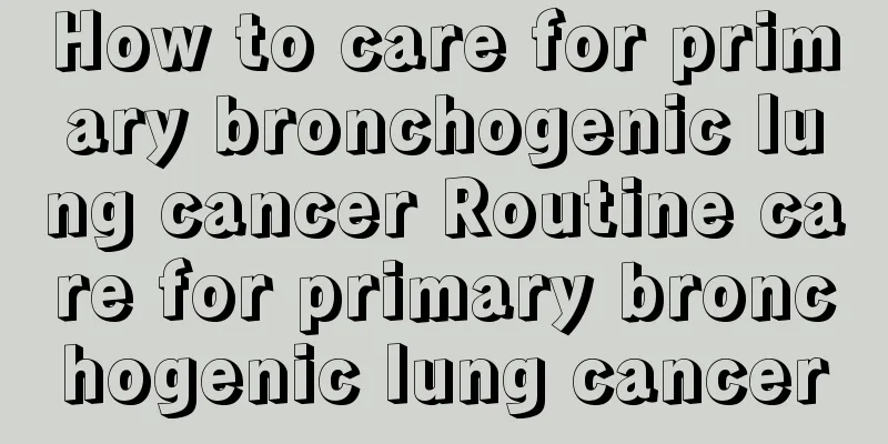 How to care for primary bronchogenic lung cancer Routine care for primary bronchogenic lung cancer