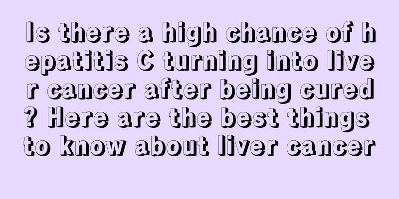 Is there a high chance of hepatitis C turning into liver cancer after being cured? Here are the best things to know about liver cancer