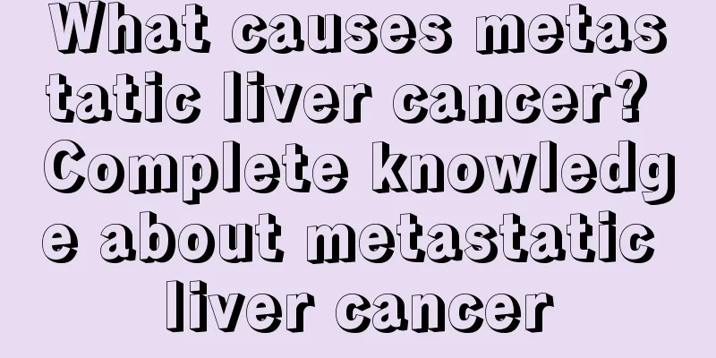 What causes metastatic liver cancer? Complete knowledge about metastatic liver cancer