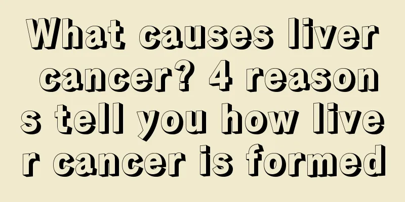 What causes liver cancer? 4 reasons tell you how liver cancer is formed