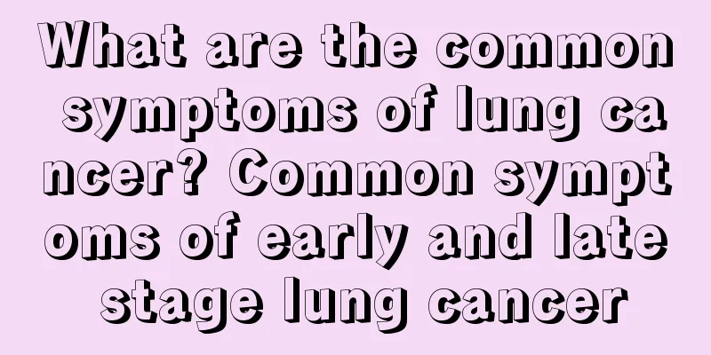 What are the common symptoms of lung cancer? Common symptoms of early and late stage lung cancer