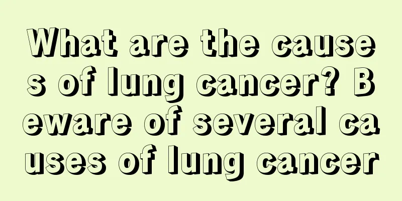 What are the causes of lung cancer? Beware of several causes of lung cancer