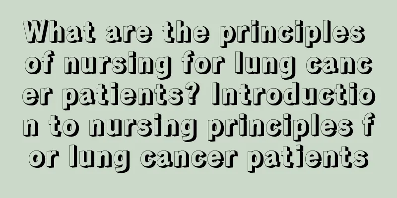 What are the principles of nursing for lung cancer patients? Introduction to nursing principles for lung cancer patients
