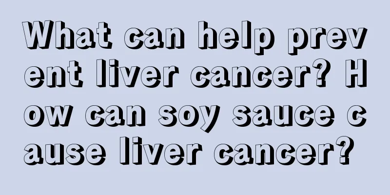 What can help prevent liver cancer? How can soy sauce cause liver cancer? 