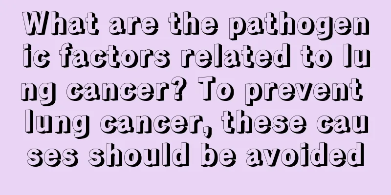 What are the pathogenic factors related to lung cancer? To prevent lung cancer, these causes should be avoided