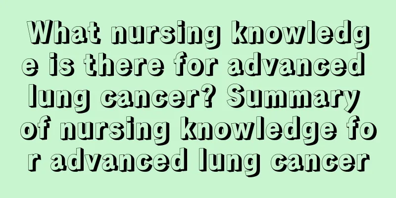 What nursing knowledge is there for advanced lung cancer? Summary of nursing knowledge for advanced lung cancer