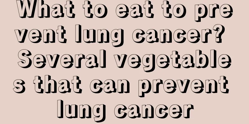 What to eat to prevent lung cancer? Several vegetables that can prevent lung cancer