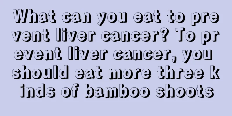 What can you eat to prevent liver cancer? To prevent liver cancer, you should eat more three kinds of bamboo shoots