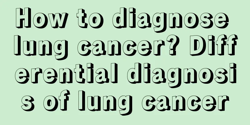 How to diagnose lung cancer? Differential diagnosis of lung cancer