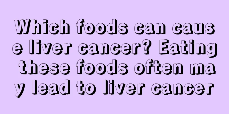 Which foods can cause liver cancer? Eating these foods often may lead to liver cancer