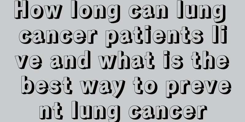 How long can lung cancer patients live and what is the best way to prevent lung cancer
