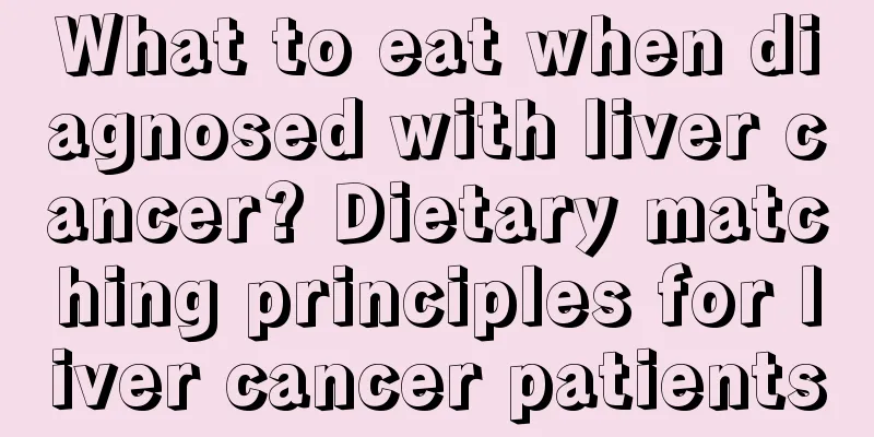 What to eat when diagnosed with liver cancer? Dietary matching principles for liver cancer patients