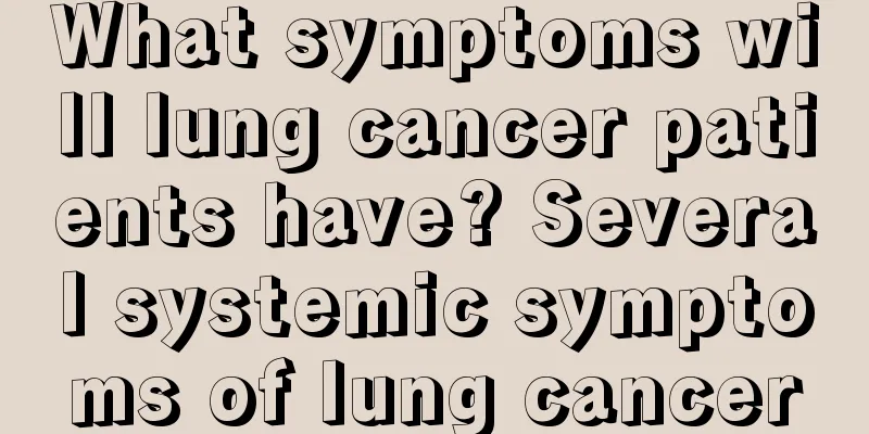 What symptoms will lung cancer patients have? Several systemic symptoms of lung cancer