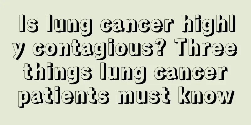 Is lung cancer highly contagious? Three things lung cancer patients must know