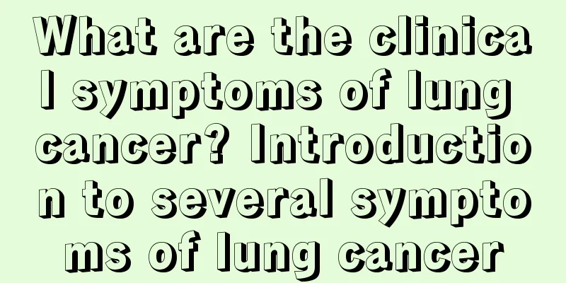 What are the clinical symptoms of lung cancer? Introduction to several symptoms of lung cancer