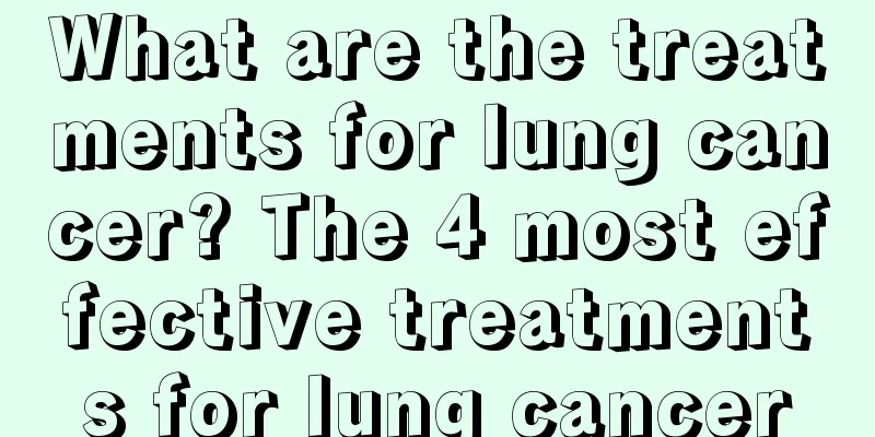What are the treatments for lung cancer? The 4 most effective treatments for lung cancer