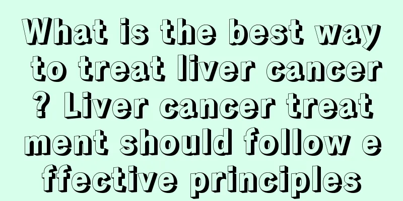 What is the best way to treat liver cancer? Liver cancer treatment should follow effective principles