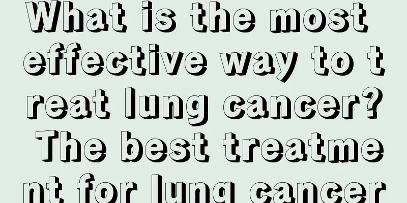 What is the most effective way to treat lung cancer? The best treatment for lung cancer