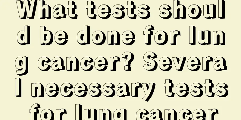 What tests should be done for lung cancer? Several necessary tests for lung cancer