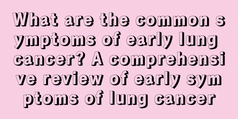 What are the common symptoms of early lung cancer? A comprehensive review of early symptoms of lung cancer