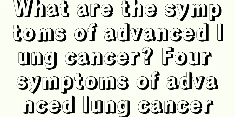 What are the symptoms of advanced lung cancer? Four symptoms of advanced lung cancer
