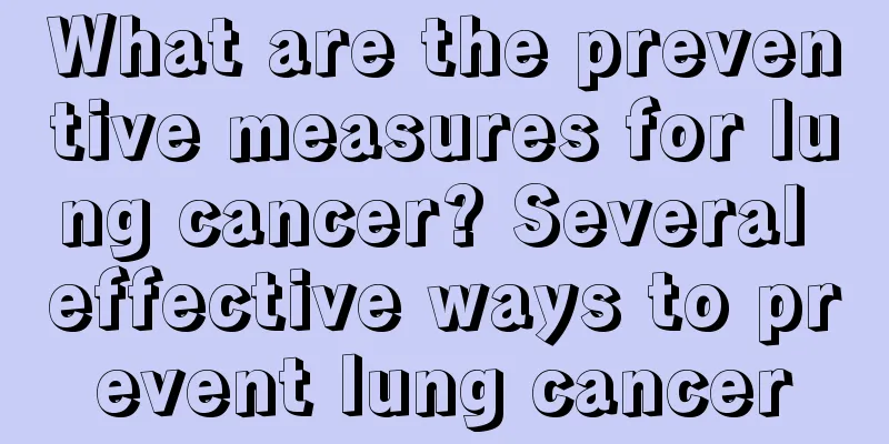 What are the preventive measures for lung cancer? Several effective ways to prevent lung cancer