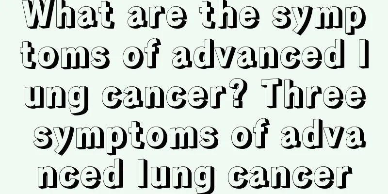 What are the symptoms of advanced lung cancer? Three symptoms of advanced lung cancer