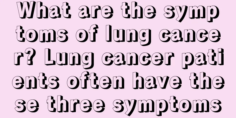 What are the symptoms of lung cancer? Lung cancer patients often have these three symptoms