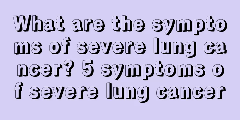What are the symptoms of severe lung cancer? 5 symptoms of severe lung cancer