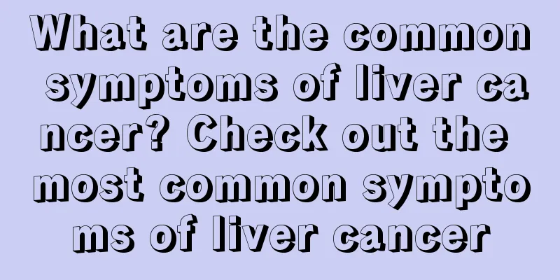 What are the common symptoms of liver cancer? Check out the most common symptoms of liver cancer