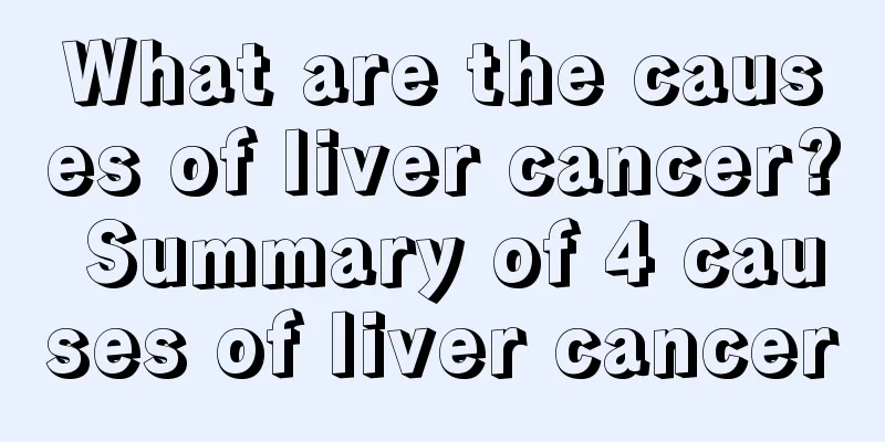 What are the causes of liver cancer? Summary of 4 causes of liver cancer