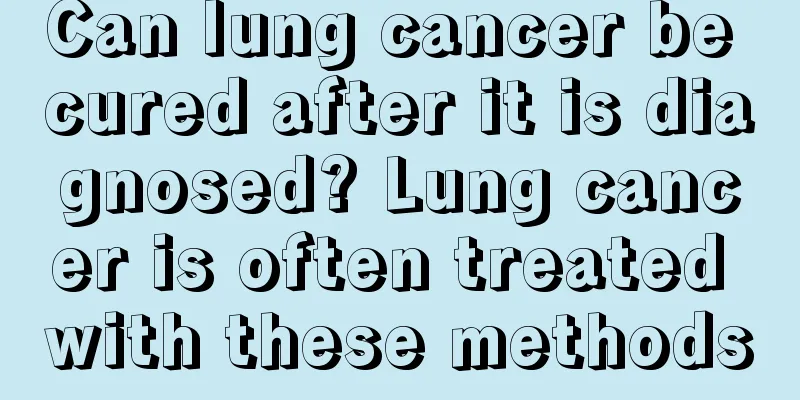 Can lung cancer be cured after it is diagnosed? Lung cancer is often treated with these methods