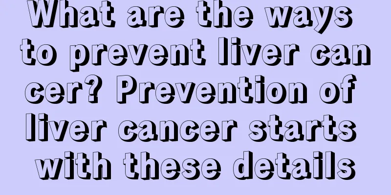 What are the ways to prevent liver cancer? Prevention of liver cancer starts with these details