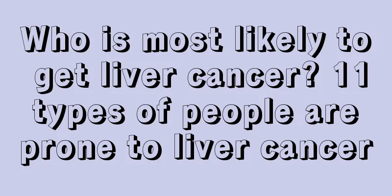 Who is most likely to get liver cancer? 11 types of people are prone to liver cancer