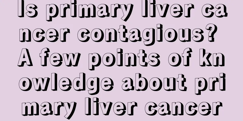Is primary liver cancer contagious? A few points of knowledge about primary liver cancer