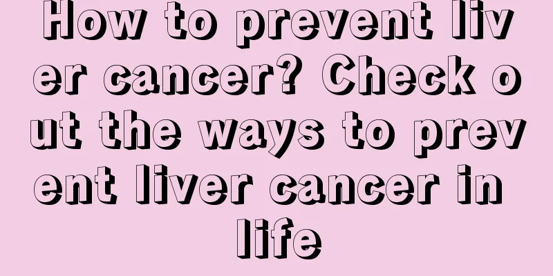 How to prevent liver cancer? Check out the ways to prevent liver cancer in life