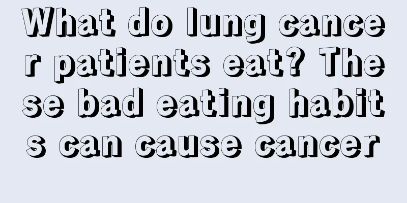 What do lung cancer patients eat? These bad eating habits can cause cancer