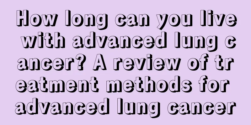 How long can you live with advanced lung cancer? A review of treatment methods for advanced lung cancer