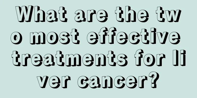 What are the two most effective treatments for liver cancer?