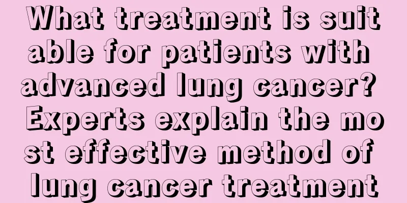 What treatment is suitable for patients with advanced lung cancer? Experts explain the most effective method of lung cancer treatment